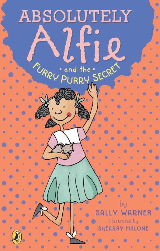 Absolutely Alfie and the Furry, Purry Secret by Sally Warner, illustrated by Shearry Malone
