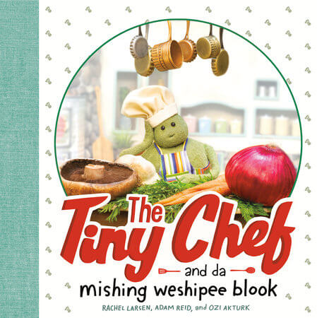 The Tiny Chef by Rachel Larson, Adam Reid, and Ozi Akturk